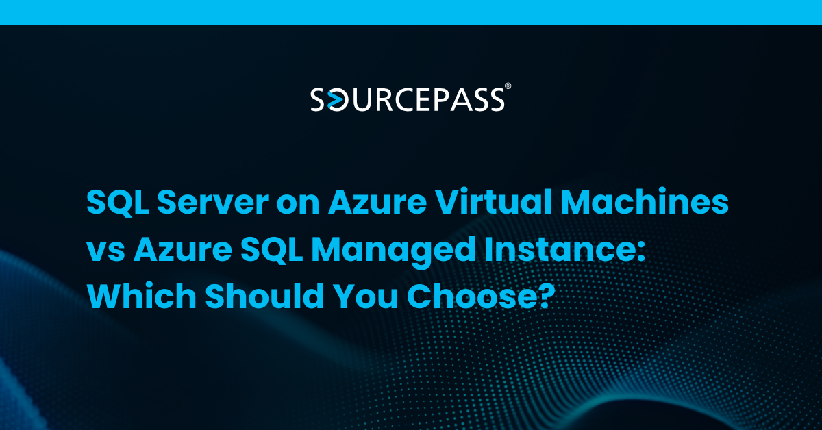 SQL Server on Azure Virtual Machines vs Azure SQL Managed Instance